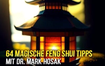64 Magische Feng Shui Tipps für ein Leben in Fülle